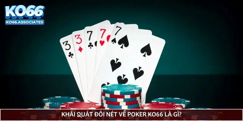 khai-quat-doi-net-ve-poker-ko66-la-gi